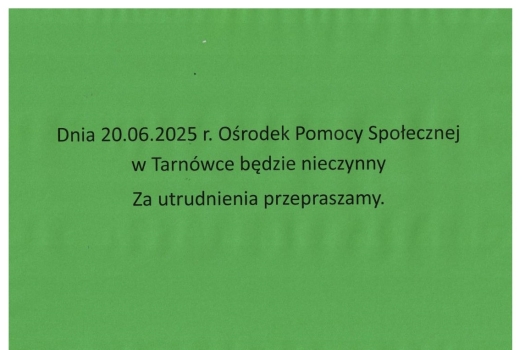 Dnia 20.06.2025 r. Ośrodek Pomocy Społecznej w Tarnówce będzie nieczynny